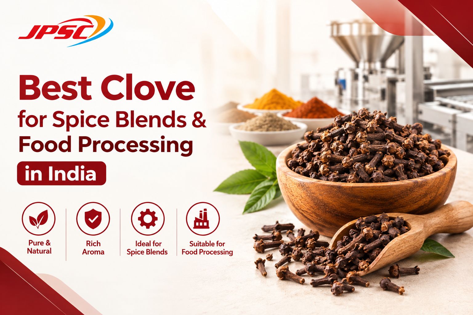Best Clove for Spice Blends & Food Processing in India 